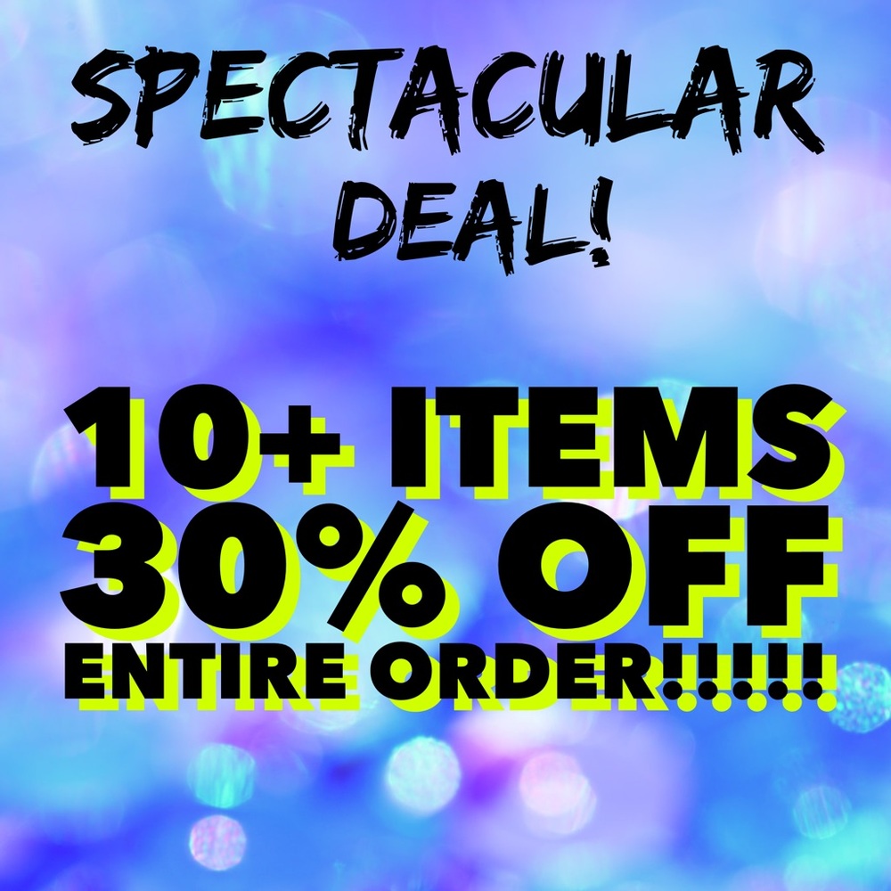 Order 10+ items you get 30% off your entire order!